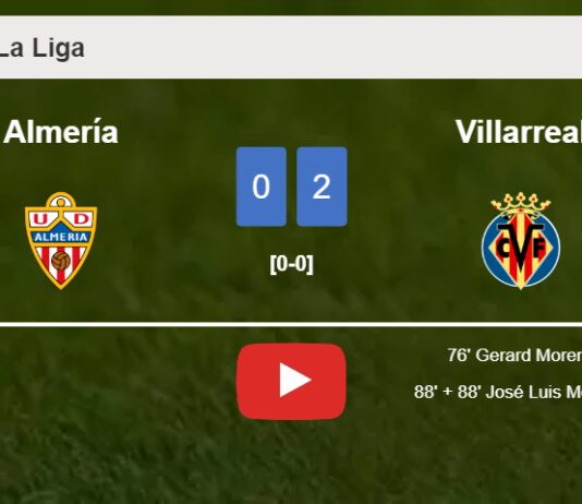 Villarreal defeated Almería with a 2-0 win. HIGHLIGHTS