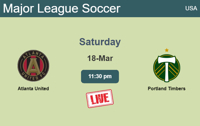 How to watch Atlanta United vs. Portland Timbers on live stream and at what time