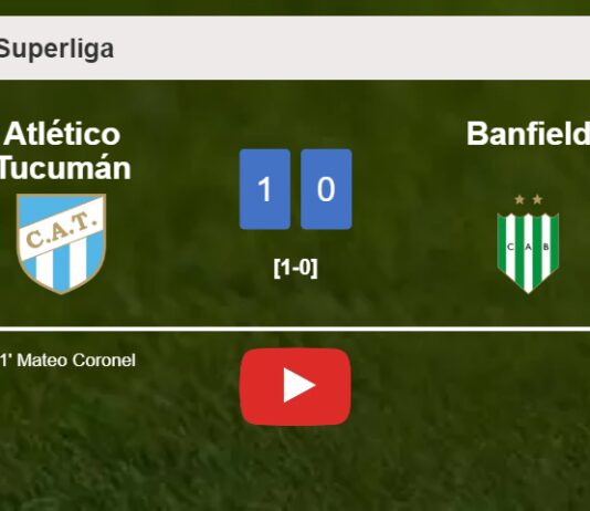 Atlético Tucumán beats Banfield 1-0 with a goal scored by M. Coronel. HIGHLIGHTS