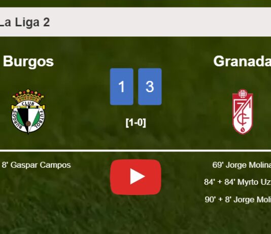 Granada tops Burgos 3-1 with 2 goals from J. Molina. HIGHLIGHTS