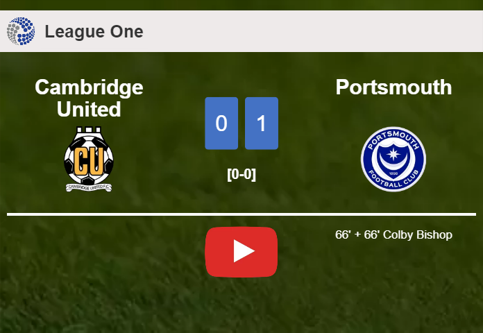 Portsmouth overcomes Cambridge United 1-0 with a goal scored by C. Bishop. HIGHLIGHTS
