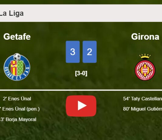 Getafe tops Girona 3-2. HIGHLIGHTS
