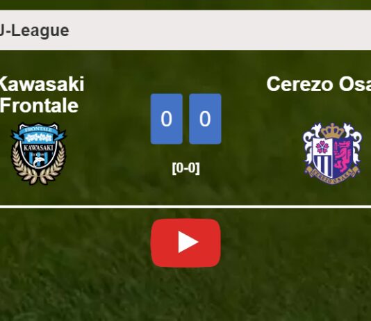 Kawasaki Frontale draws 0-0 with Cerezo Osaka on Saturday. HIGHLIGHTS