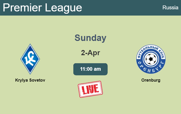 How to watch Krylya Sovetov vs. Orenburg on live stream and at what time