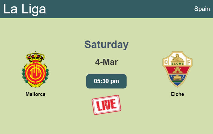 How to watch Mallorca vs. Elche on live stream and at what time