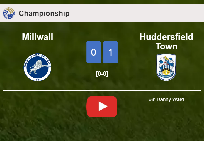 Huddersfield Town prevails over Millwall 1-0 with a goal scored by D. Ward. HIGHLIGHTS
