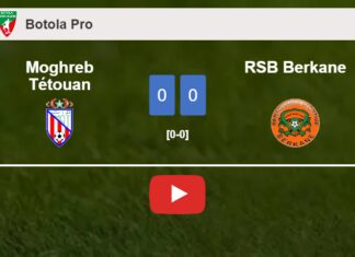 Moghreb Tétouan draws 0-0 with RSB Berkane on Saturday. HIGHLIGHTS