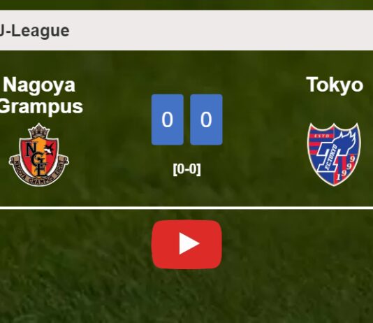 Nagoya Grampus draws 0-0 with Tokyo on Saturday. HIGHLIGHTS
