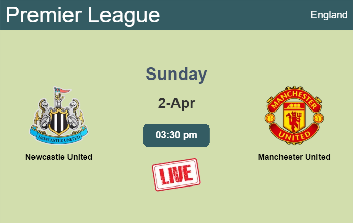 How to watch Newcastle United vs. Manchester United on live stream and at what time