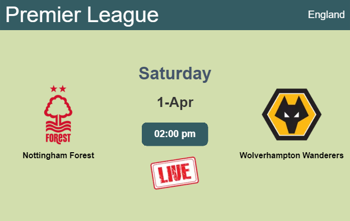 How to watch Nottingham Forest vs. Wolverhampton Wanderers on live stream and at what time