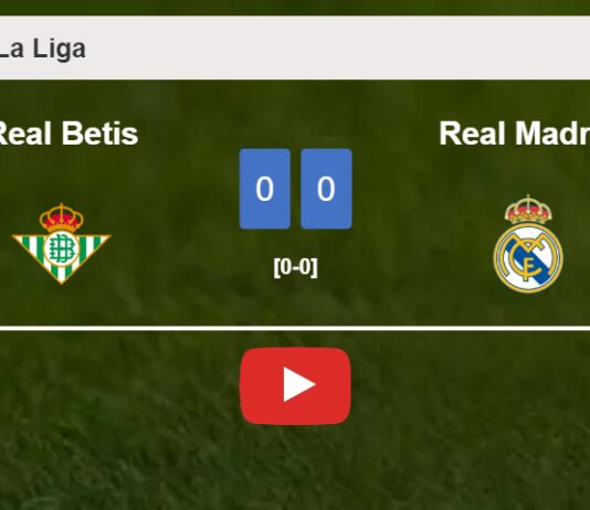Real Betis draws 0-0 with Real Madrid on Sunday. HIGHLIGHTS