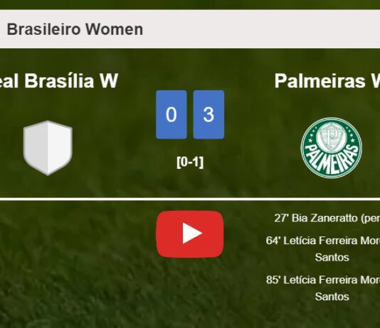 Palmeiras W estinguishes Real Brasília W with 3 goals from L. Ferreira. HIGHLIGHTS