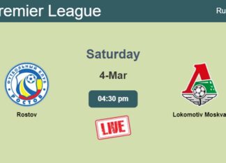 How to watch Rostov vs. Lokomotiv Moskva on live stream and at what time