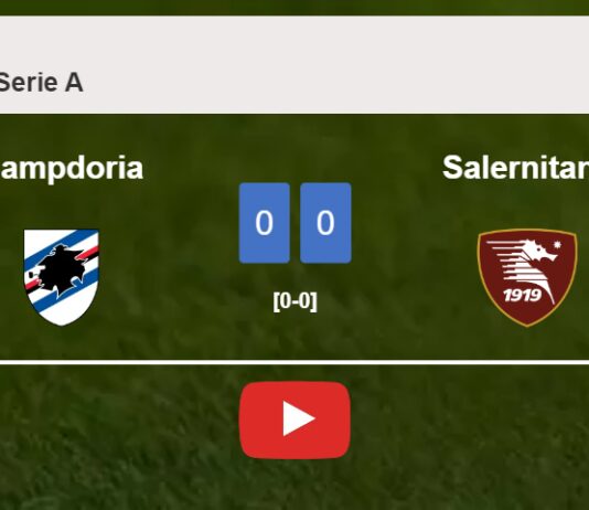 Sampdoria draws 0-0 with Salernitana on Sunday. HIGHLIGHTS