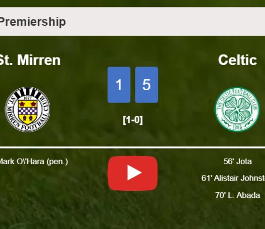 Celtic tops St. Mirren 5-1 after playing a incredible match. HIGHLIGHTS