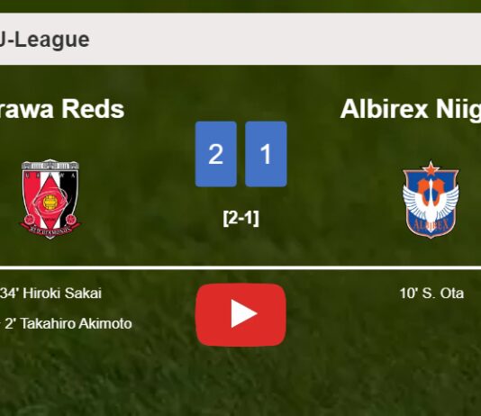Urawa Reds recovers a 0-1 deficit to best Albirex Niigata 2-1. HIGHLIGHTS