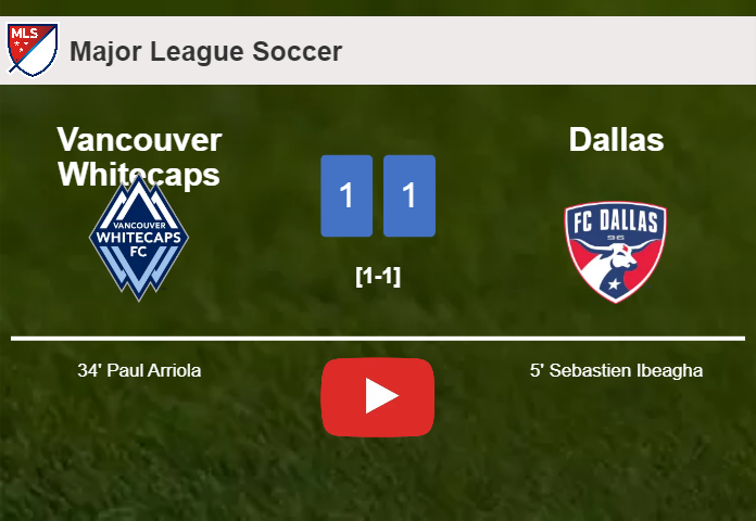 Vancouver Whitecaps and Dallas draw 1-1 on Saturday. HIGHLIGHTS