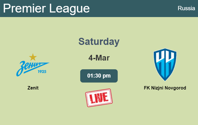 How to watch Zenit vs. FK Nizjni Novgorod on live stream and at what time