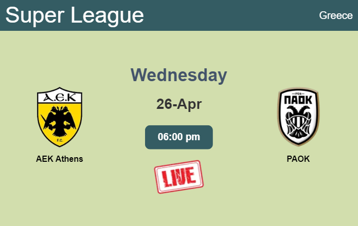 How to watch AEK Athens vs. PAOK on live stream and at what time