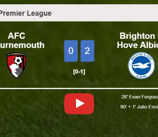 Brighton & Hove Albion defeated AFC Bournemouth with a 2-0 win. HIGHLIGHTS