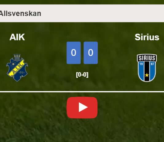 AIK draws 0-0 with Sirius on Saturday. HIGHLIGHTS
