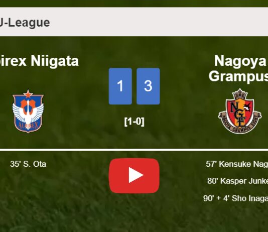 Nagoya Grampus conquers Albirex Niigata 3-1 after recovering from a 0-1 deficit. HIGHLIGHTS