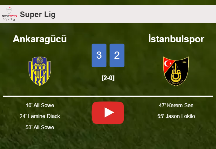 Ankaragücü beats İstanbulspor 3-2 with 2 goals from A. Sowe. HIGHLIGHTS