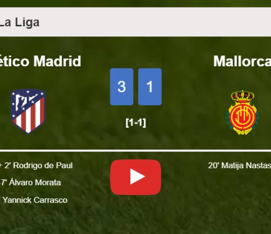 Atlético Madrid defeats Mallorca 3-1 after recovering from a 0-1 deficit. HIGHLIGHTS