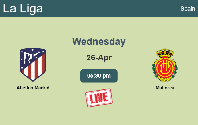 How to watch Atlético Madrid vs. Mallorca on live stream and at what time