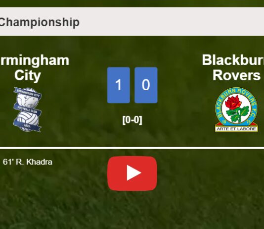 Birmingham City tops Blackburn Rovers 1-0 with a goal scored by R. Khadra. HIGHLIGHTS
