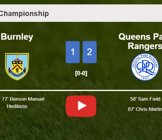 Queens Park Rangers steals a 2-1 win against Burnley. HIGHLIGHTS