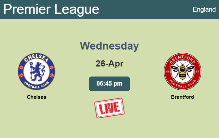 How to watch Chelsea vs. Brentford on live stream and at what time