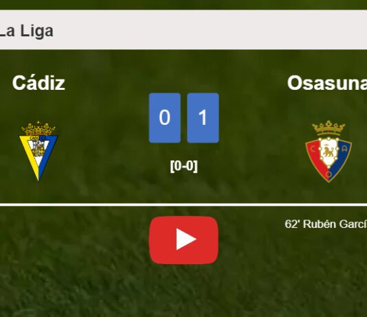 Osasuna defeats Cádiz 1-0 with a goal scored by R. García. HIGHLIGHTS