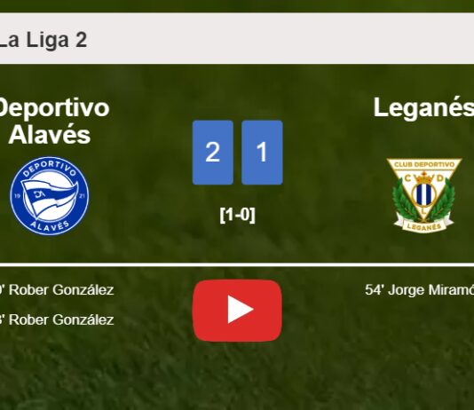 Deportivo Alavés defeats Leganés 2-1 with R. González scoring 2 goals. HIGHLIGHTS