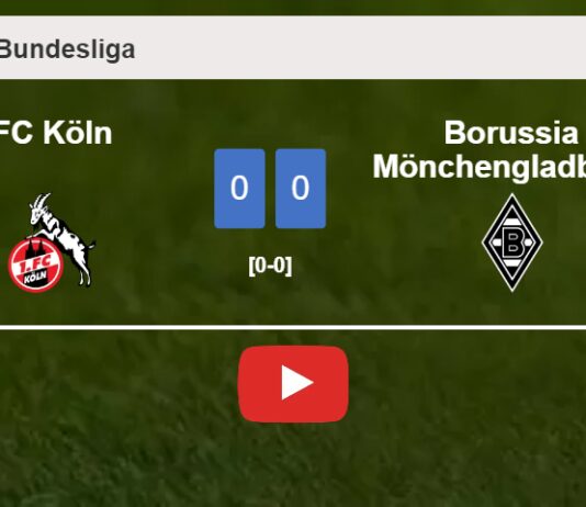 FC Köln draws 0-0 with Borussia Mönchengladbach on Sunday. HIGHLIGHTS