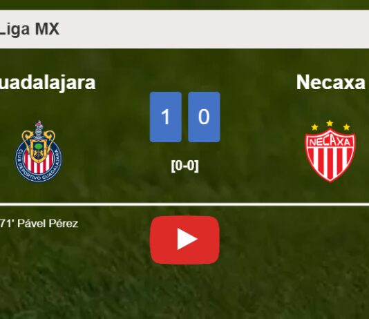 Guadalajara defeats Necaxa 1-0 with a goal scored by P. Pérez. HIGHLIGHTS