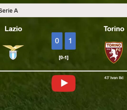 Torino overcomes Lazio 1-0 with a goal scored by I. Ilić. HIGHLIGHTS