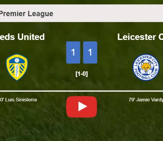 Leeds United and Leicester City draw 1-1 on Tuesday. HIGHLIGHTS