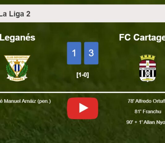FC Cartagena prevails over Leganés 3-1 after recovering from a 0-1 deficit. HIGHLIGHTS