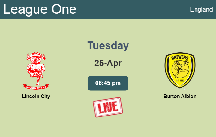 How to watch Lincoln City vs. Burton Albion on live stream and at what time