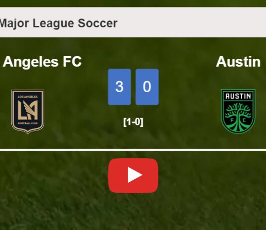 Los Angeles FC draws 0-0 with Austin on Saturday. HIGHLIGHTS