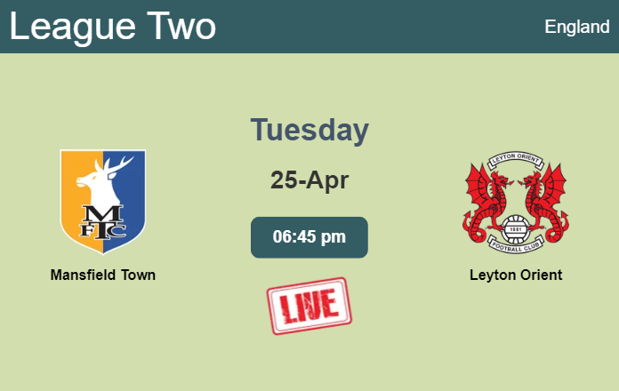 How to watch Mansfield Town vs. Leyton Orient on live stream and at what time