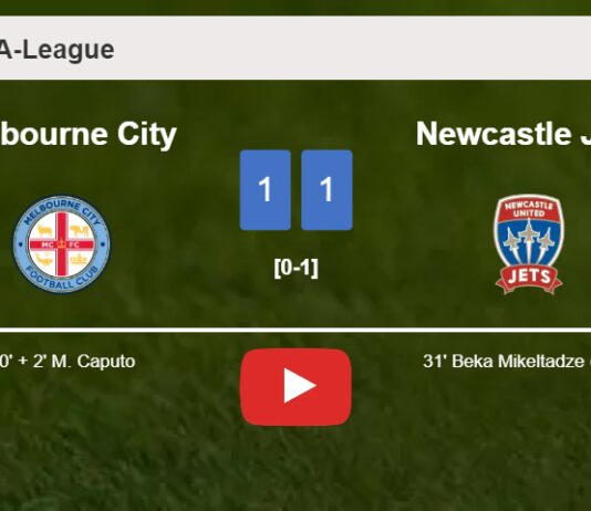 Melbourne City grabs a draw against Newcastle Jets. HIGHLIGHTS