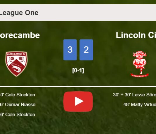 Morecambe beats Lincoln City 3-2 with 2 goals from C. Stockton. HIGHLIGHTS