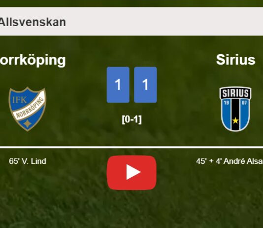 Norrköping and Sirius draw 1-1 on Sunday. HIGHLIGHTS