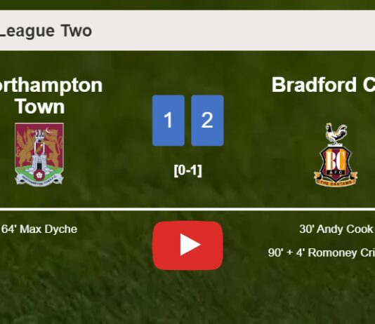 Bradford City seizes a 2-1 win against Northampton Town. HIGHLIGHTS
