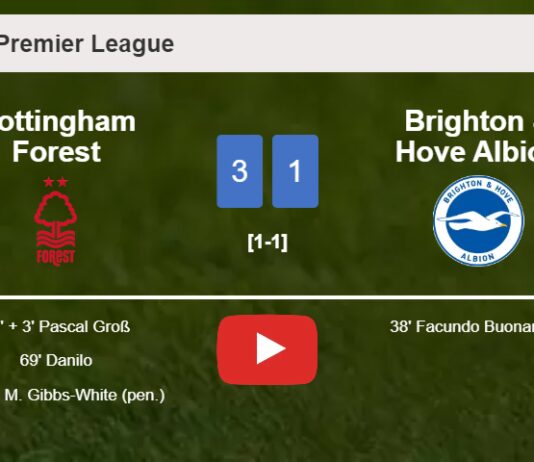 Nottingham Forest tops Brighton & Hove Albion 3-1 after recovering from a 0-1 deficit. HIGHLIGHTS