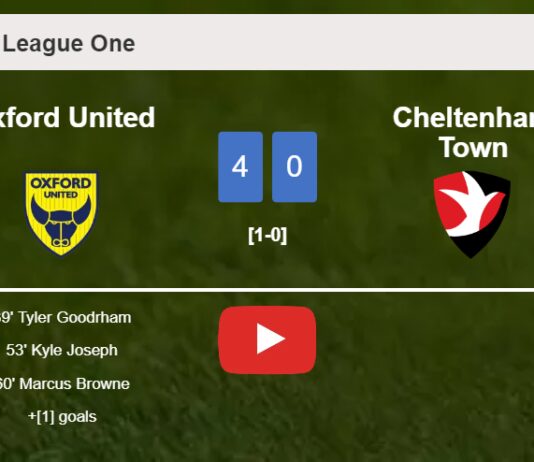 Oxford United estinguishes Cheltenham Town 4-0 . HIGHLIGHTS