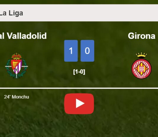 Real Valladolid overcomes Girona 1-0 with a goal scored by Monchu. HIGHLIGHTS