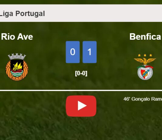 Benfica defeats Rio Ave 1-0 with a goal scored by G. Ramos. HIGHLIGHTS